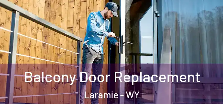  Balcony Door Replacement Laramie - WY