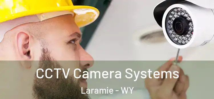 CCTV Camera Systems Laramie - WY