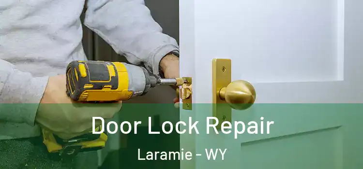 Door Lock Repair Laramie - WY