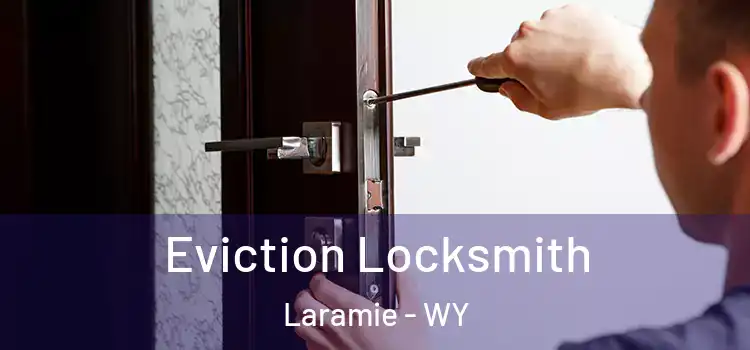 Eviction Locksmith Laramie - WY