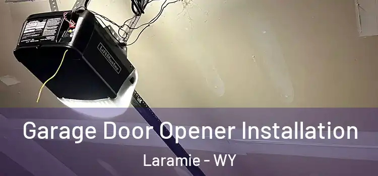  Garage Door Opener Installation Laramie - WY
