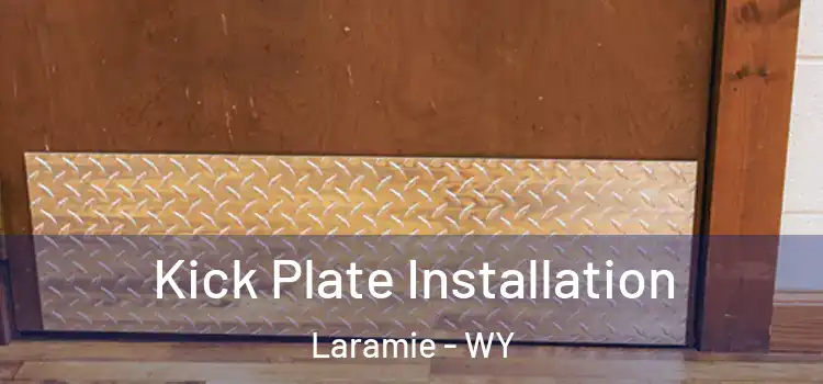 Kick Plate Installation Laramie - WY