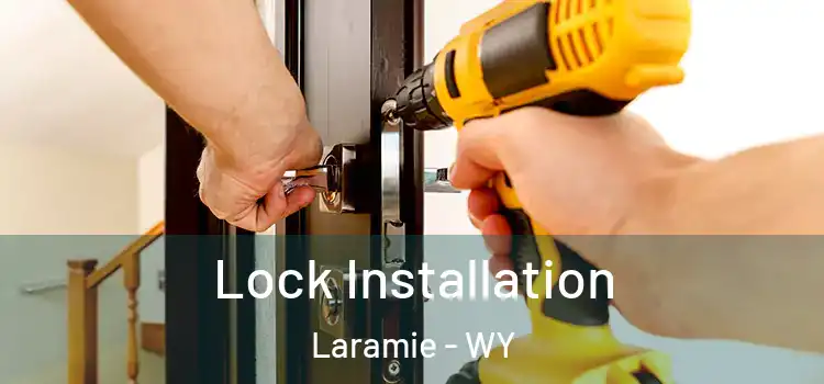 Lock Installation Laramie - WY