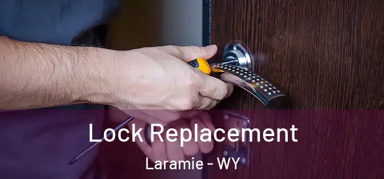 Lock Replacement Laramie - WY
