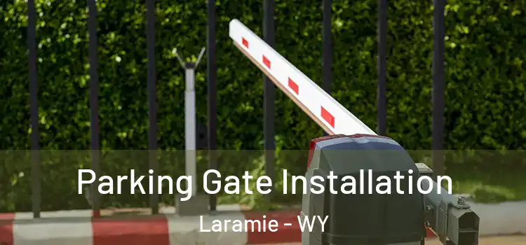 Parking Gate Installation Laramie - WY
