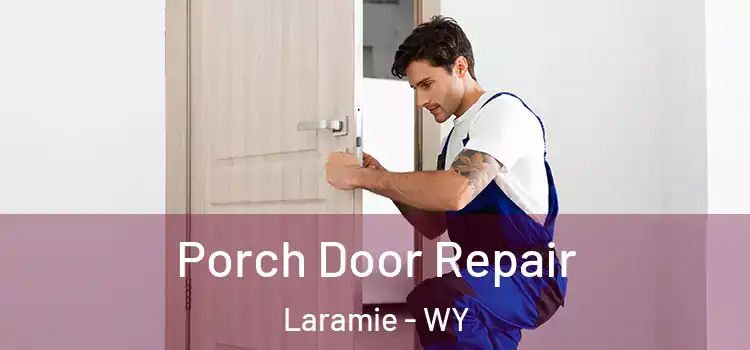  Porch Door Repair Laramie - WY