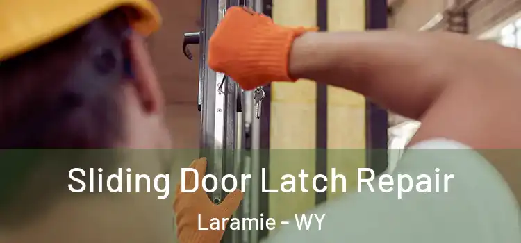 Sliding Door Latch Repair Laramie - WY