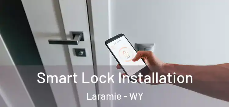 Smart Lock Installation Laramie - WY